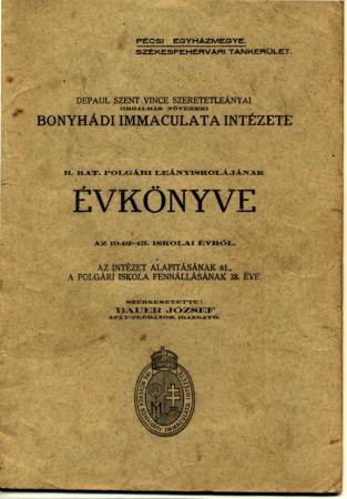 BONYHÁDI IMMACULATA INTÉZETE Romai Katholikus Leányiskolájának Évkönyve 1942-43 iskolai évről