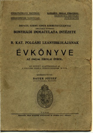 BONYHÁDI IMMACULATA INTÉZETE Romai Katholikus Leányiskolájának Évkönyve 1943-44 iskolai évről.